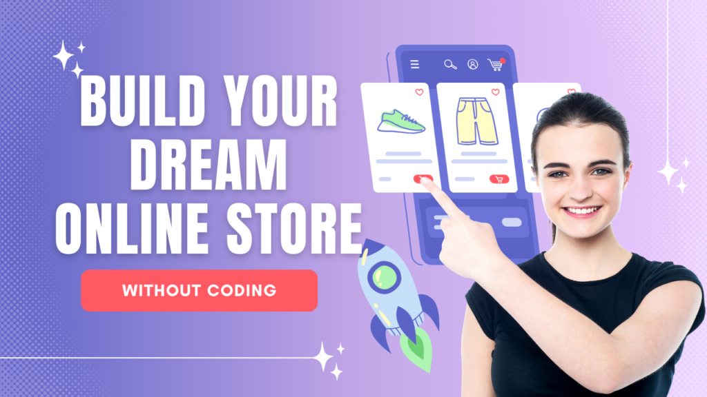 how to create online store build your dream online store